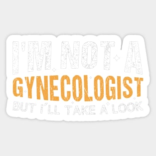I'm Not A Gynecologist But I'll Take A Look Vintage  Gift TShirt for Birthday Sticker